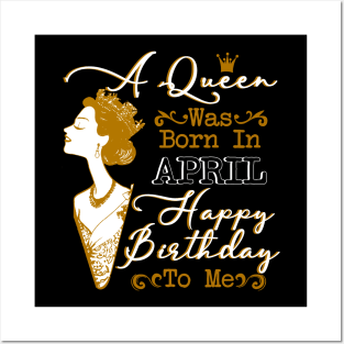 Womens A Queen Was Born In April Shirt Birthday Gift Posters and Art